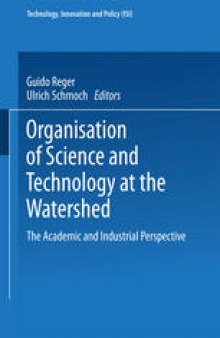 Organisation of Science and Technology at the Watershed: The Academic and Industrial Perspective