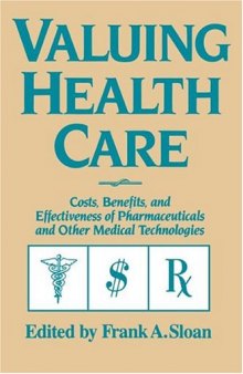 Valuing Health Care: Costs, Benefits, and Effectiveness of Pharmaceuticals and Other Medical Technologies