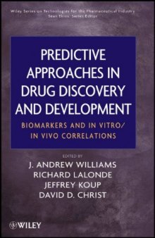 Predictive Approaches in Drug Discovery and Development: Biomarkers and In Vitro / In Vivo Correlations (Wiley Series on Technologies for the Pharmaceutical Industry)