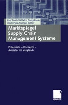 Marktspiegel Supply Chain Management Systeme: Potenziale — Konzepte — Anbieter im Vergleich