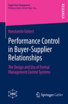 Performance Control in Buyer-Supplier Relationships: The Design and Use of Formal Management Control Systems