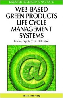 Web-Based Green Products Life Cycle Management Systems: Reverse Supply Chain Utilization (Premier Reference Source)