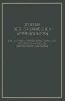 System Der Organischen Verbindungen: Ein Leitfaden für die Benutzung von Beilsteins Handbuch der Organischen Chemie