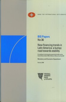 BIS Papers No 36 New financing trends in Latin America: a bumpy road towards stability. Proceedings of a joint meeting organised by the BIS and the Federal Reserve Bank (FRB) of Atlanta in Mexico City, May 2007
