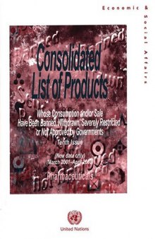 Consolidated List of Products whose Consumption and or Sale Have Been Banned, Withdrawn, Severely Restricted or Not Approved by Governments: Pharmaceuticals (10th Issue 2001-Mar, 2003-Apr)