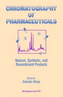 Chromatography of Pharmaceuticals. Natural, Synthetic, and Recombinant Products