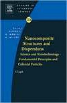 Nanocomposite Structures and Dispersions: Science and Nanotechnology - Fundamental Principles and Colloidal Particles