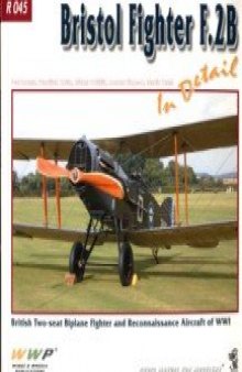 WWP R045 Photo Manual for Modelers: Bristol Fighter F.2B in Detail - British Two-Seat Biplane Fighter and Reconnaissance Aircraft of WWI