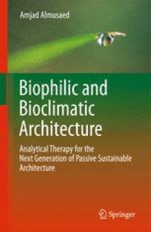 Biophilic and Bioclimatic Architecture: Analytical Therapy for the Next Generation of Passive Sustainable Architecture