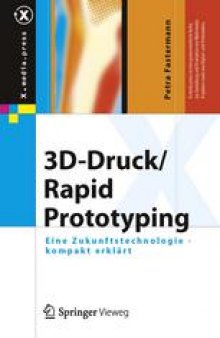 3D-Druck/Rapid Prototyping: Eine Zukunftstechnologie - kompakt erklart