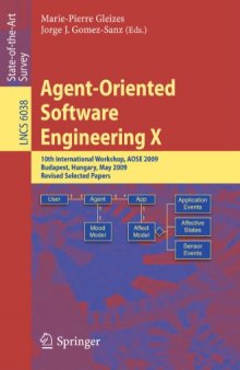 Agent-Oriented Software Engineering X: 10th International Workshop, AOSE 2009, Budapest, Hungary, May 11-12, 2009, Revised Selected Papers