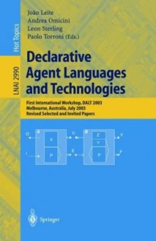 Declarative Agent Languages and Technologies: First International Workshop, DALT 2003, Melbourne, Australia, July 15, 2003, Revised Selected and Invited Papers