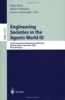 Engineering Societies in the Agents World III: Third International Workshop, ESAW 2002 Madrid, Spain, September 16–17, 2002 Revised Papers