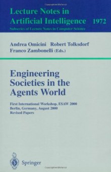 Engineering Societies in the Agents World: First International Workshop, ESAW 2000 Berlin, Germany, August 21, 2000 Revised Papers