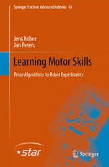 Learning Motor Skills: From Algorithms to Robot Experiments