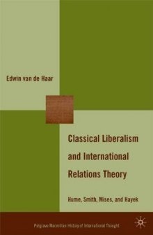 Classical liberalism and international relations theory: Hume, Smith, Mises, and Hayek