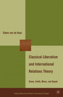 Classical Liberalism and International Relations Theory: Hume, Smith, Mises, and Hayek