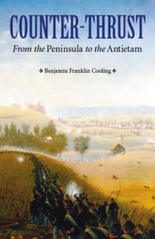 Counter-Thrust: From the Peninsula to the Antietam (Great Campaigns of the Civil War)