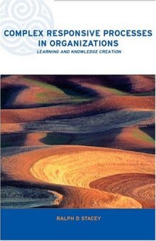 Complex Responsive Processes in Organizations: Learning and Knowledge Creation (Complexity and Emergence in Organizations)
