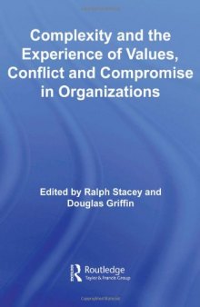 Complexity and the Experience of Values, Conflict and Compromise (Routledge Studies in Complexity and Management)