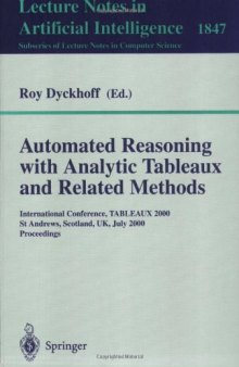 Automated Reasoning with Analytic Tableaux and Related Methods: International Conference, TABLEAUX 2000, St Andrews, Scotland, UK, July 3-7, 2000 Proceedings