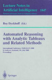 Automated Reasoning with Analytic Tableaux and Related Methods: International Conference, TABLEAUX 2000, St Andrews, Scotland, UK, July 3-7, 2000 Proceedings