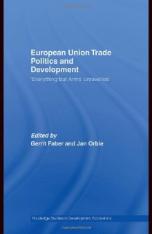 European Union Trade Politics and Development: 'Everything but Arms' Unravelled