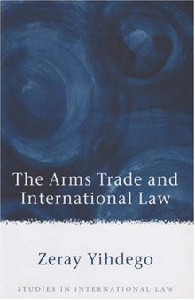 The Arms Trade and International Law (Studies in International Law)