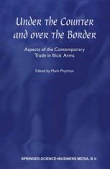 Under the Counter and over the Border: Aspects of the Contemporary Trade in Illicit Arms