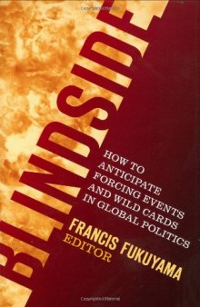 Blindside: How to Anticipate Forcing Events and Wild Cards in Global Politics