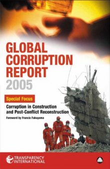 Global Corruption Report 2005 : Special Focus: Corruption in Construction and Post-conflict Reconstruction (Global Corruption Report (Paperback))