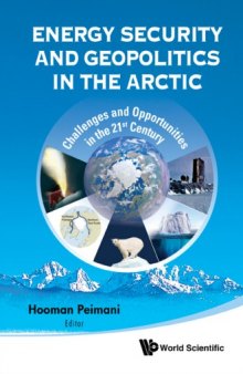 Energy Security and Geopolitics in the Arctic : Challenges and Opportunities in the 21st Century