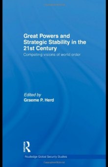 Great Powers and Strategic Stability in the 21st Century: Competing Visions of World Order