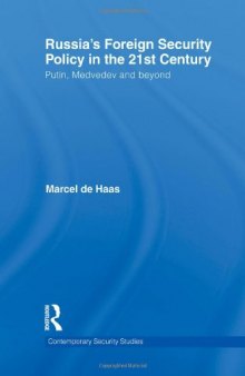 Russia's Foreign Security Policy in the 21st Century: Putin, Medvedev and Beyond (Contemporary Security Studies)