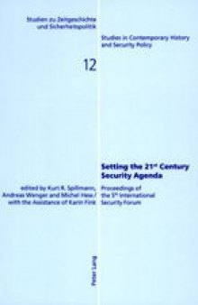 Setting the 21st Century Security Agenda: Proceedings of the 5th International Security Forum (Studies in Contemporary History and Security Policy)