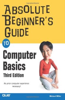 Absolute Beginner's Guide to Computer Basics, 3rd Edition  