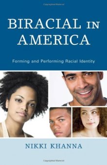Biracial in America: Forming and Performing Racial Identity  