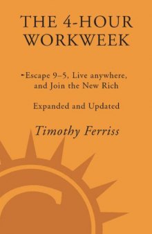 The 4-Hour Workweek, Expanded and Updated: Expanded and Updated, With Over 100 New Pages of Cutting-Edge Content. 