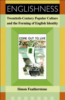 Englishness: Twentieth Century Popular Culture and the Forming of English Identity