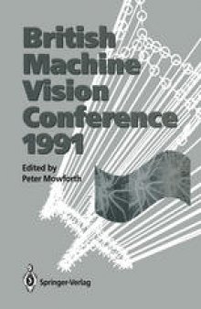 BMVC91: Proceedings of the British Machine Vision Conference, organised for the British Machine Vision Association by the Turing Institute 24–26 September 1991 University of Glasgow
