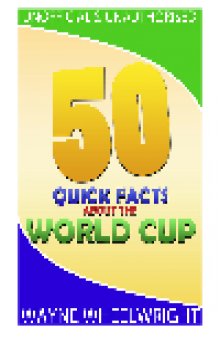 50 Quick Facts about the World Cup