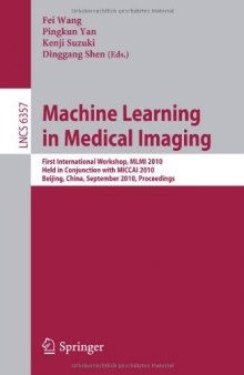 Machine Learning in Medical Imaging: First International Workshop, MLMI 2010, Held in Conjunction with MICCAI 2010, Beijing, China, September 20, 2010. Proceedings