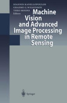 Machine Vision and Advanced Image Processing in Remote Sensing: Proceedings of Concerted Action MAVIRIC (Machine Vision in Remotely Sensed Image Comprehension)