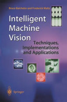 Intelligent Machine Vision: Techniques, Implementations and Applications