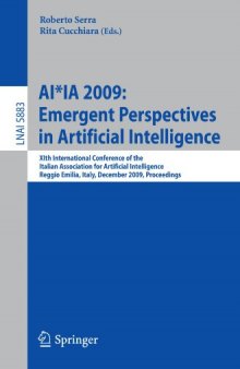 AI*IA 2009: Emergent Perspectives in Artificial Intelligence: XIth International Conference of the Italian Association for Artificial Intelligence Reggio Emilia, Italy, December 9-12, 2009 Proceedings