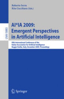AI*IA 2009: Emergent Perspectives in Artificial Intelligence: XIth International Conference of the Italian Association for Artificial Intelligence Reggio Emilia, Italy, December 9-12, 2009 Proceedings