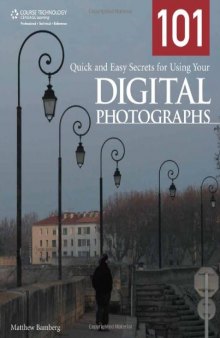 101 Quick and Easy Secrets for Using Your Digital Photographs
