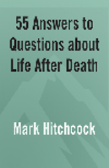 55 Answers to Questions about Life After Death
