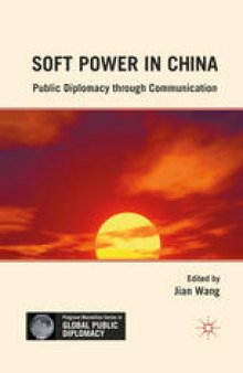 Soft Power in China: Public Diplomacy through Communication