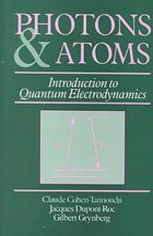 Photons and atoms : introduction to quantum electrodynamics
